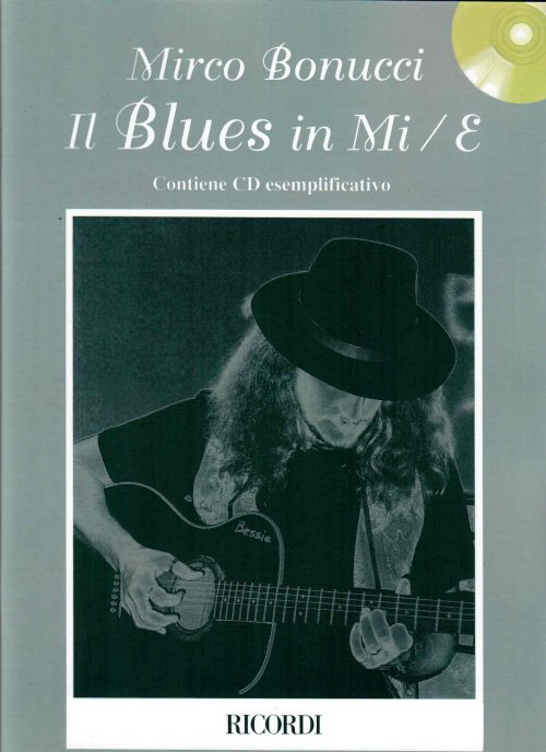 IL BLUES IN MI-E Primo Approccio Al Blues Per Chitarra Libro + CD - Mirco Bonuc